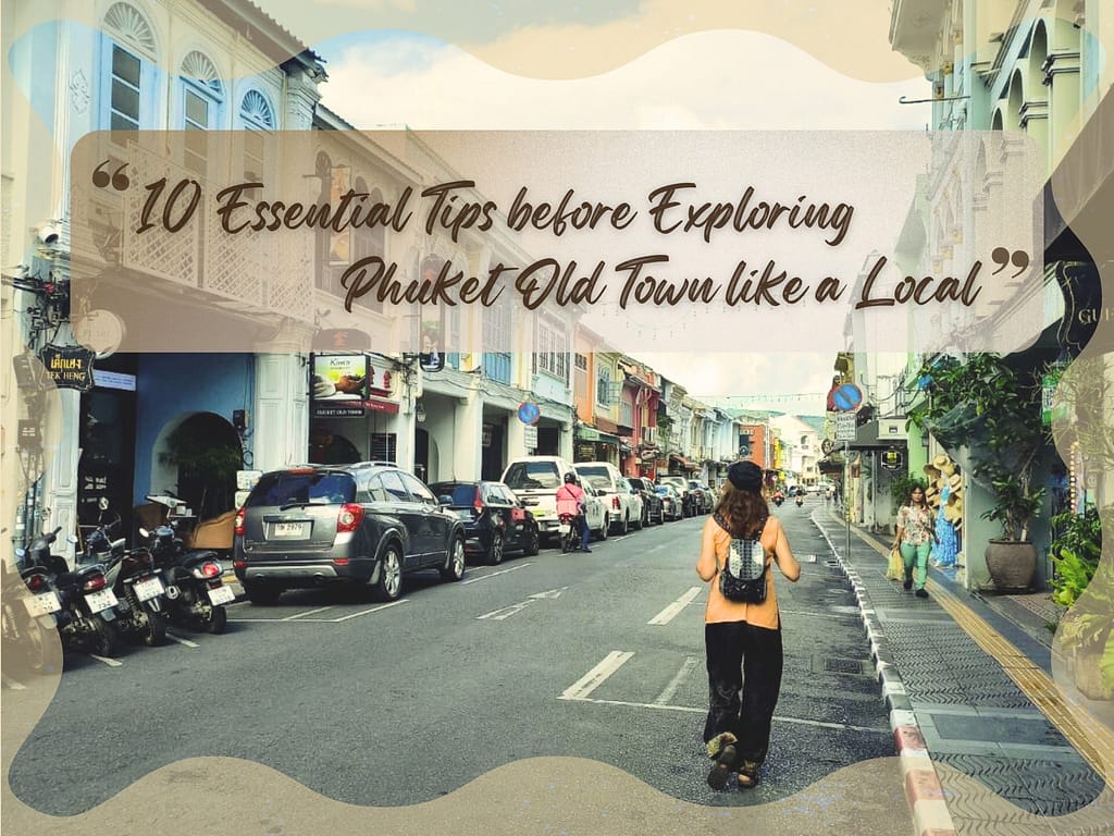 10 Essential Tips before Exploring Phuket Old Town like a Local